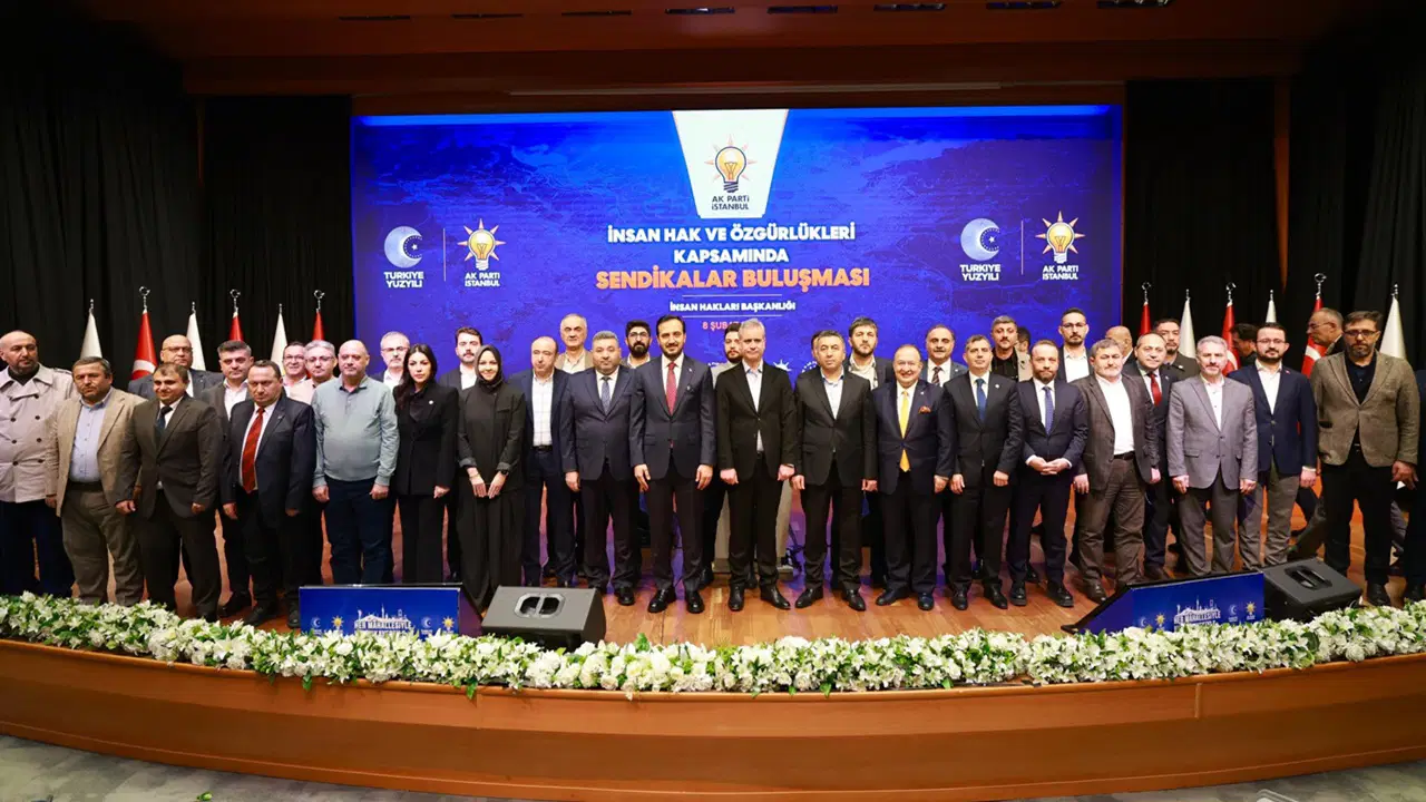 AKP İstanbul İl Başkanlığı’ndan “İnsan Hakları ve Özgürlükleri Kapsamında Sendikalar Buluşması”
